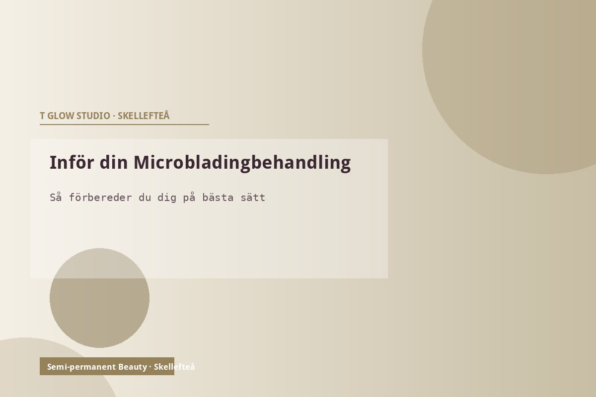 Förberedelser inför Microblading – vad du ska tänka på veckan innan behandlingen