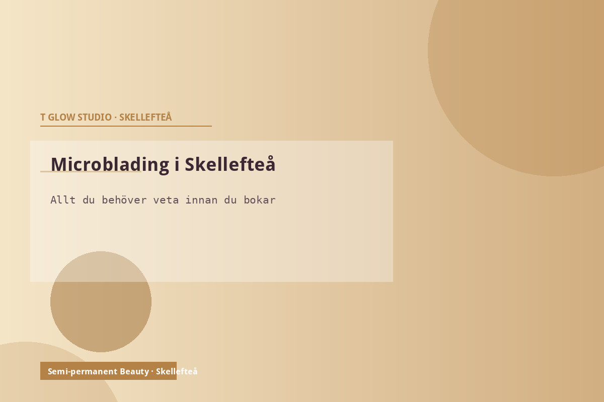 Microblading i Skellefteå – naturliga och välformade bryn på T Glow Studio